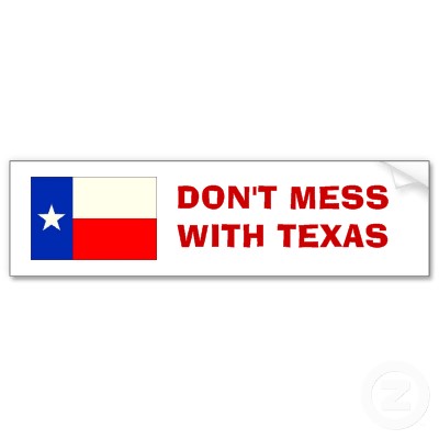 https://rixxblog.files.wordpress.com/2011/09/don_t_mess_with_texas_bumper_sticker-p128847552724000795trl0_400.jpg